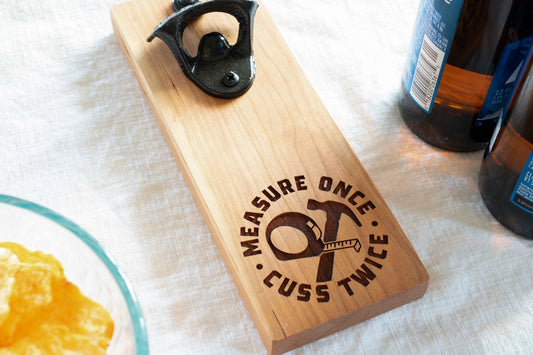 Magnetic Wall Mount Cherry Bottle Opener Engraved with "Measure Once Cuss Twice'